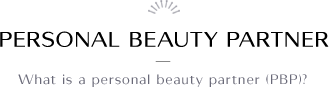 PERSONAL BEAUTY PARTNER - What is a personal beauty partner(PBP)?