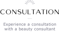 CONSULTATION - Experience a consultation with a beauty consultant