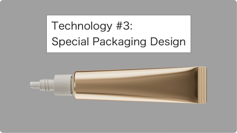 Technology #3: Special Packaging Design