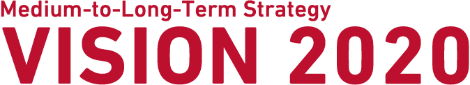 Medium-to-Long-Term Strategy VISION 2020