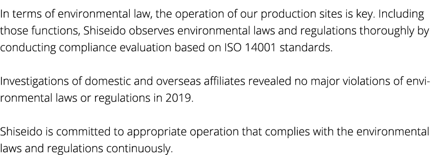 In terms of environmental law, the operation of our production sites is key  Including those functions, Shiseido obse   