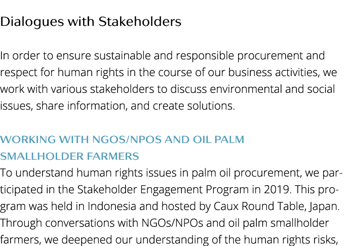 Dialogues with Stakeholders  In order to ensure sustainable and responsible procurement and respect for human rights    