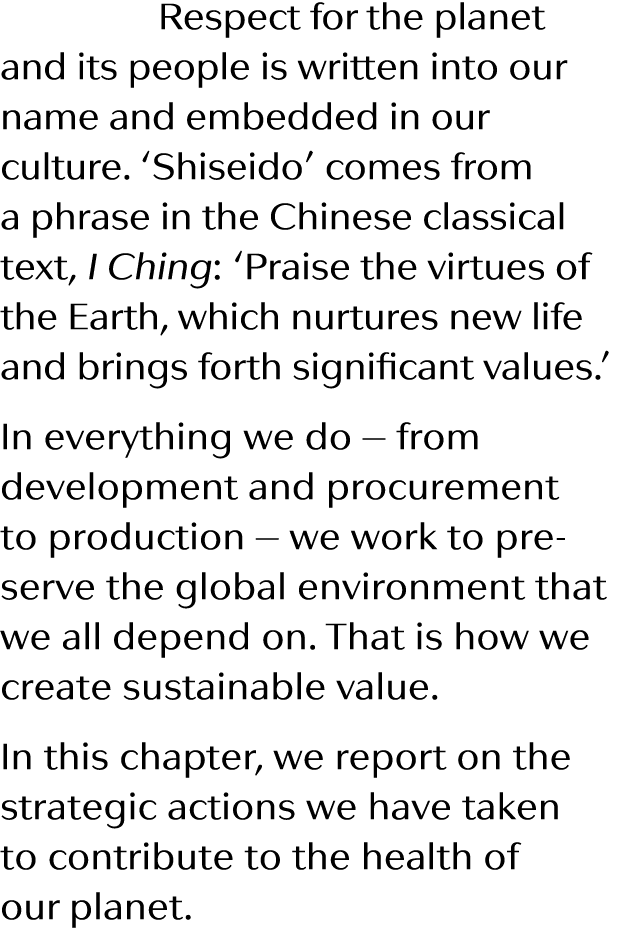  Respect for the planet and its people is written into our name and embedded in our culture   Shiseido  comes from a    