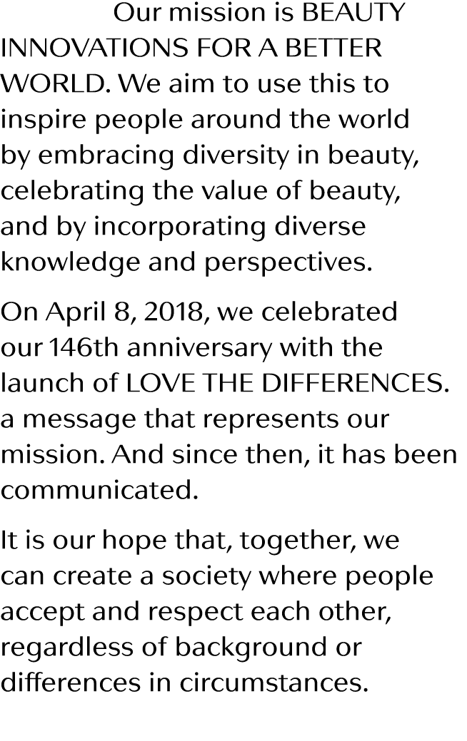  Our mission is BEAUTY INNOVATIONS FOR A BETTER WORLD  We aim to use this to inspire people around the world by embra   