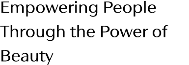 Empowering People Through the Power of Beauty