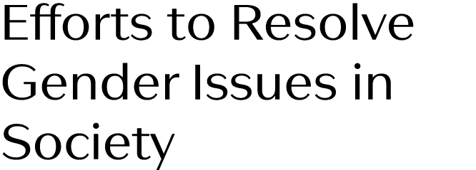 Efforts to Resolve Gender Issues in Society