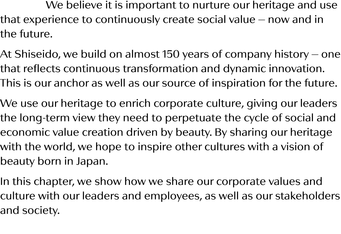  We believe it is important to nurture our heritage and use that experience to continuously create social value — now   