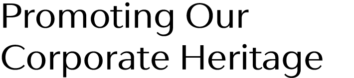 Promoting Our Corporate Heritage