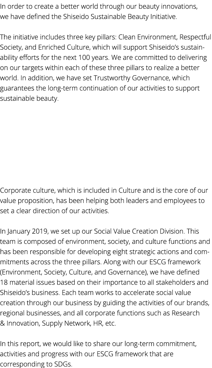 In order to create a better world through our beauty innovations, we have defined the Shiseido Sustainable Beauty Ini   