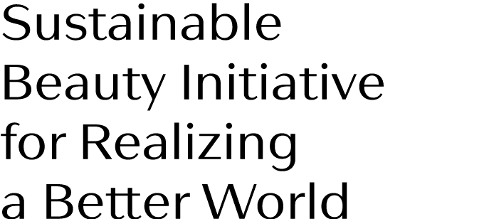 Sustainable Beauty Initiative for Realizing a Better World