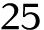 25