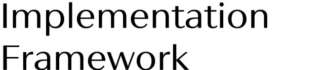 Implementation Framework