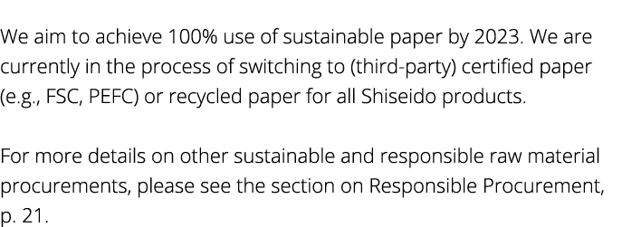 We aim to achieve 100% use of sustainable paper by 2023  We are currently in the process of switching to (third-party   
