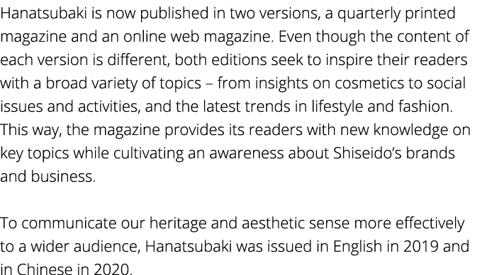 Hanatsubaki is now published in two versions, a quarterly printed magazine and an online web magazine  Even though th   