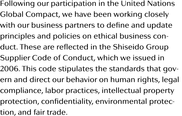 Following our participation in the United Nations Global Compact, we have been working closely with our business part   