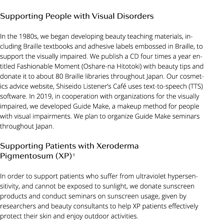  Supporting People with Visual Disorders In the 1980s, we began developing beauty teaching materials, including Brail   