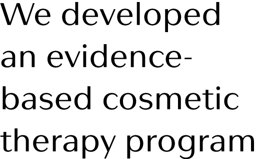 We developed an evidence- based cosmetic therapy program