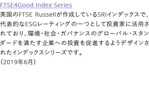 FTSE4Good Index Series    FTSE Russell       SRI            ESG                                                         